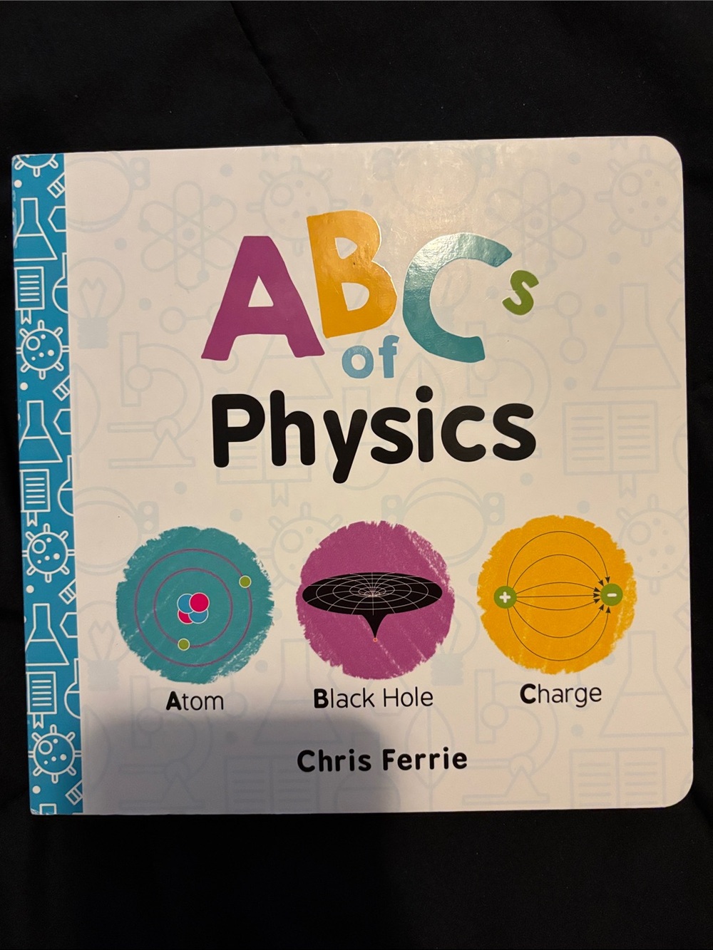 ABCs of Physics Board Book by Chris Ferrie - White with Multicolor Letters